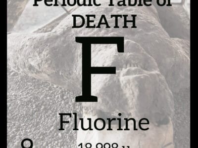 Fluorine and the Periodic Table of Death